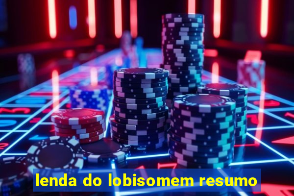 lenda do lobisomem resumo